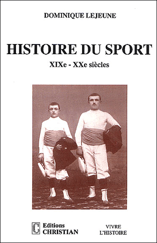 Histoire du sport. XIXme-XXme sicles