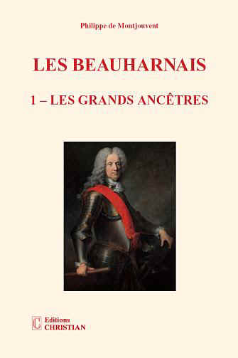 Les Beauharnais - Tome I - Les Grands Anctres