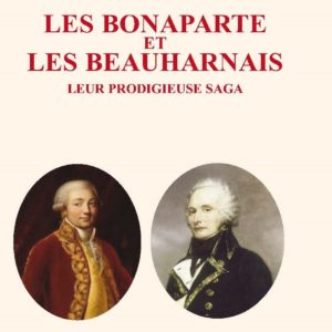 Les Bonaparte et les Beauharnais leur prodigieuse saga