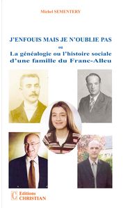 J’enfouis mais Je n’oublie pas ou la généalogie et l’histoire sociale d’une famille du franc-alleu