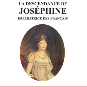 La descendance de Joséphine Impératrice des français