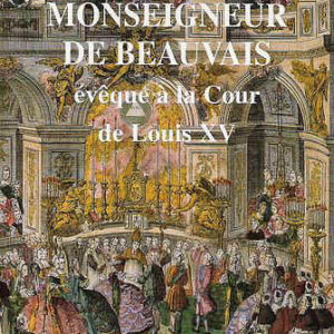 Monseigneur de Beauvais, évêque à la cour de Louis XV