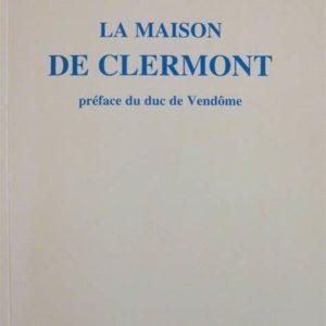 La maison de Clermont : ses comtes et ses descendants du XIe au XVe siècle