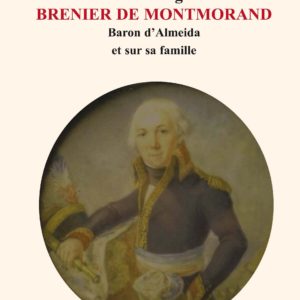 Notice sur le Général Brenier de Montmorand Baron d' Almeida et sur sa famille