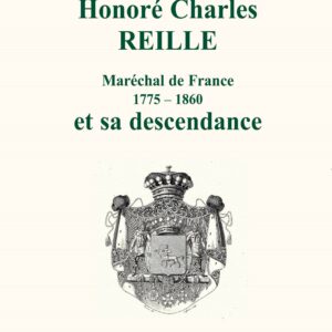 Honoré Charles REILLE et sa descendance Tome 1